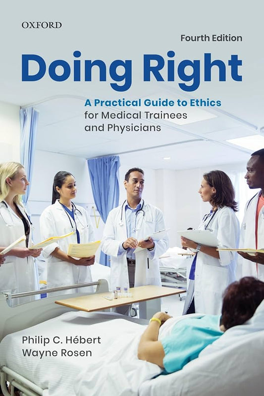 Doing Right: A Practical Guide to Ethics for Medical Trainees and Physicians 4th Edition PDF