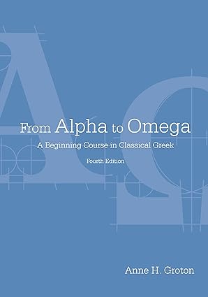 From Alpha to Omega: A Beginning Course in Classical Greek 4th Edition PDF